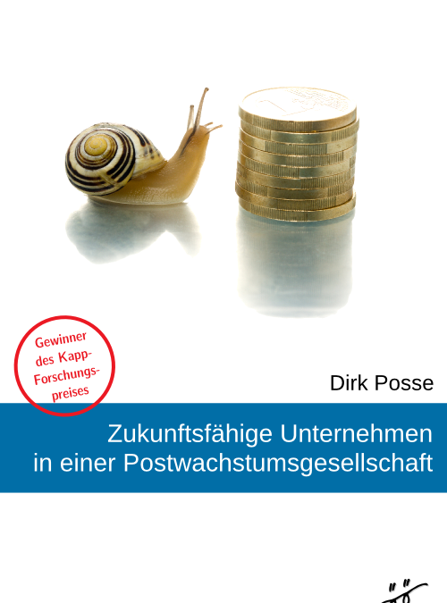 Buch „Zukunftsfähige Unternehmen in einer Postwachstumsgesellschaft“ von Dirk Posse erschienen